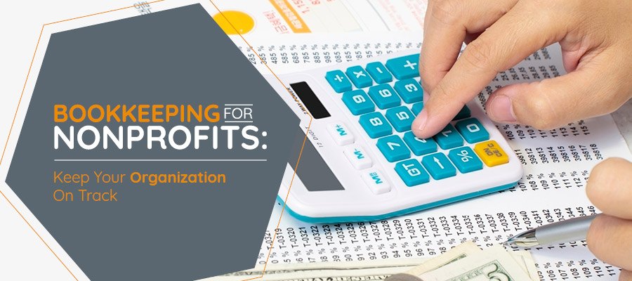 Bookkeeping for Nonprofits: Keep Your Organization on Track