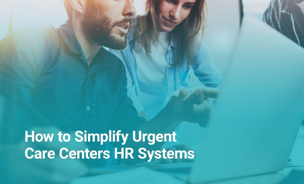 How to simplify urgent care centers HR systems
