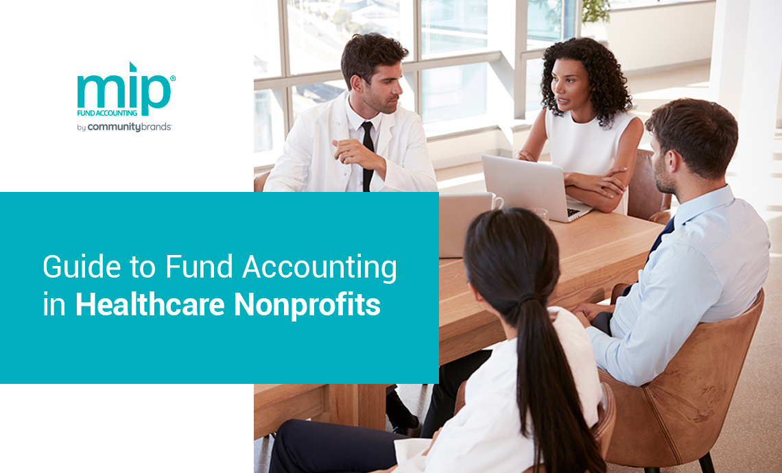 Guide to Fund Accounting in Healthcare Nonprofits MIP Fund Accounting